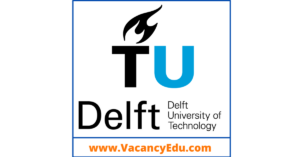 PhD Position Fully Funded at Delft University of Technology Netherlands